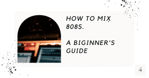 How to mix 808s 1
