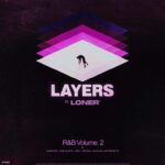 Loner – Layers – R&B Vol. 2 Free Download - One Shots, MIDI, Presets & Samples