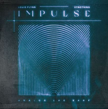 Louis Flynn & XYnothing – IMPULSE (Analog Lab V Bank)