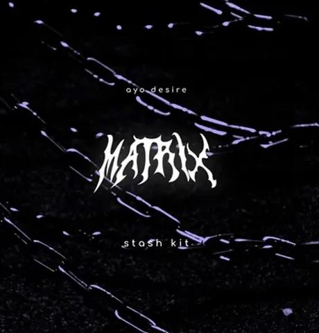 Ayo desire - MATRIX Stash Kit Free Download